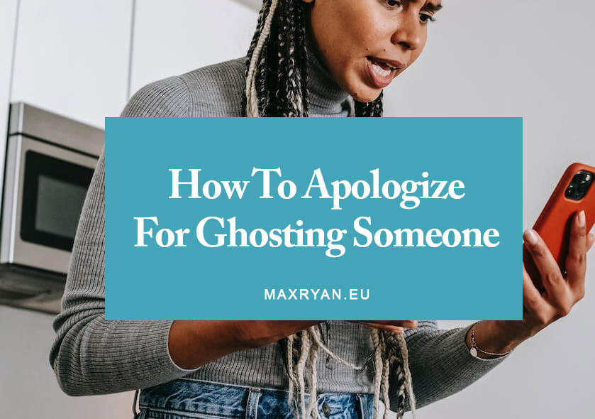 how-to-apologize-for-ghosting-someone-tips-for-making-amends